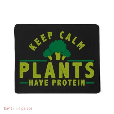 Keep Calm Plants Have Protein Mousepad