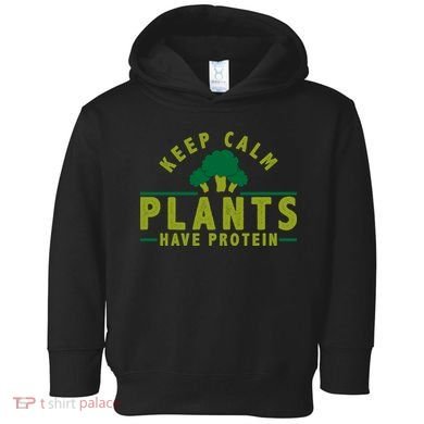 Keep Calm Plants Have Protein Toddler Hoodie