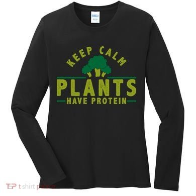 Keep Calm Plants Have Protein Women's Long Sleeve Shirt