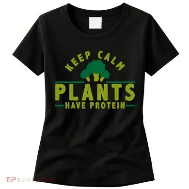Keep Calm Plants Have Protein Women's T-Shirt