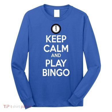 Keep Calm And Play Bingo Long Sleeve Shirt