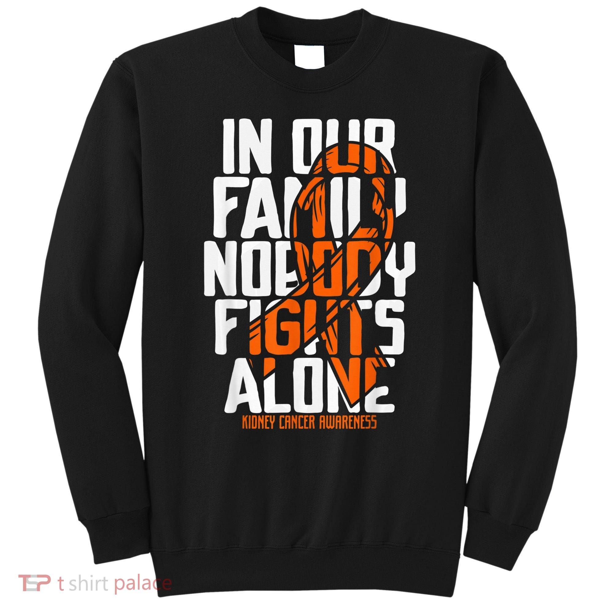 Kidney Cancer Support Family Kidney Cancer Awareness Sweatshirt