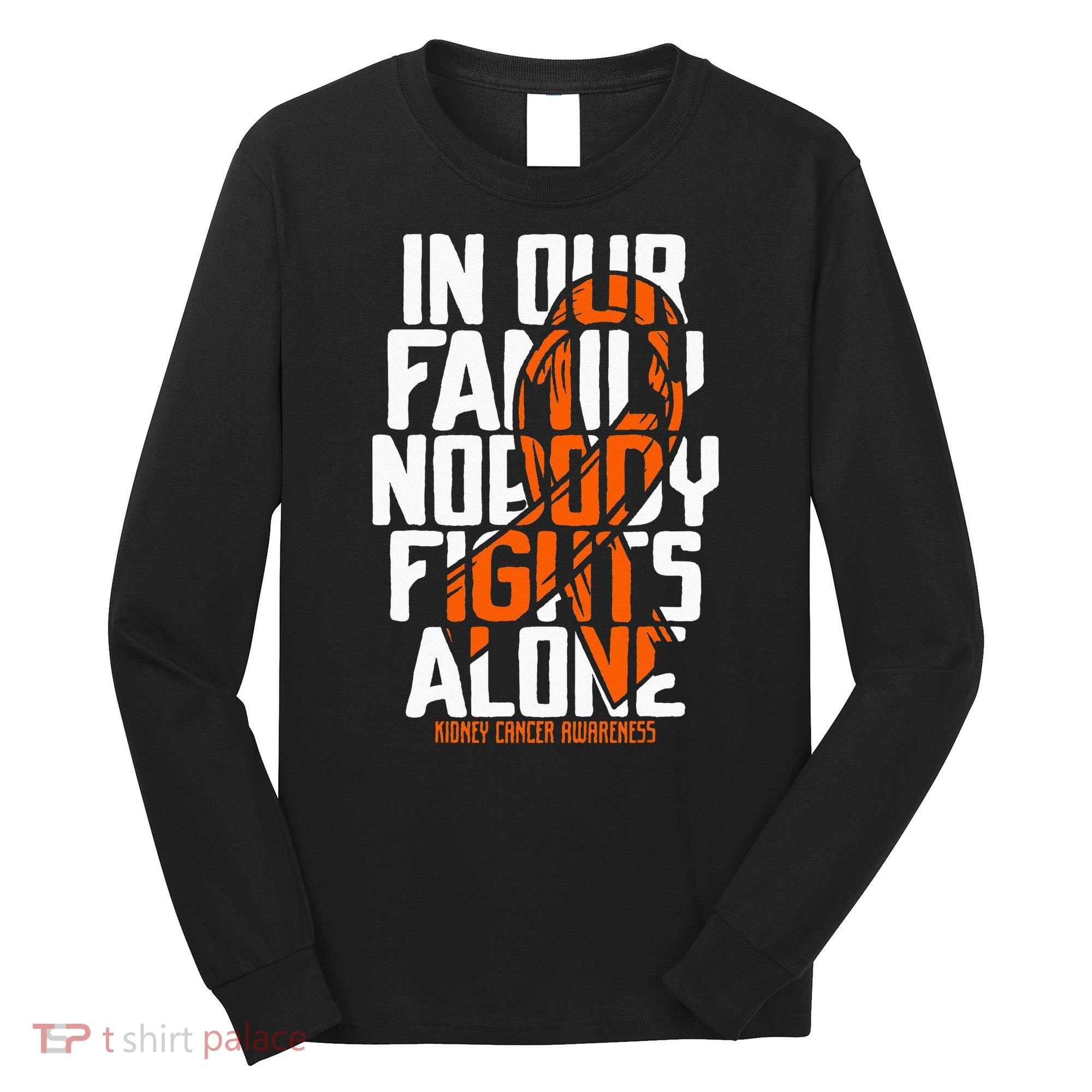 Kidney Cancer Support Family Kidney Cancer Awareness Long Sleeve Shirt