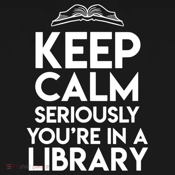 Keep Calm Seriously Youre In A Library Funny Librarian Gift Long Sleeve Shirt