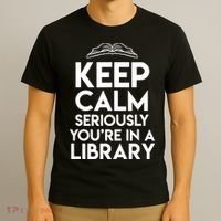 Keep Calm Seriously Youre In A Library Funny Librarian Gift T-Shirt thumb 3
