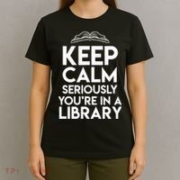 Keep Calm Seriously Youre In A Library Funny Librarian Gift T-Shirt thumb 4