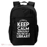 Keep Calm Seriously Youre In A Library Funny Librarian Gift Backpack thumb 0