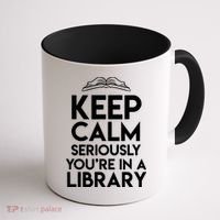 Keep Calm Seriously Youre In A Library Funny Librarian Gift Coffee Mug thumb 1