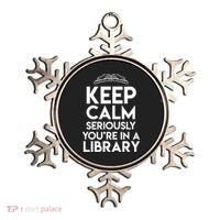 Keep Calm Seriously Youre In A Library Funny Librarian Gift Ornament thumb 0