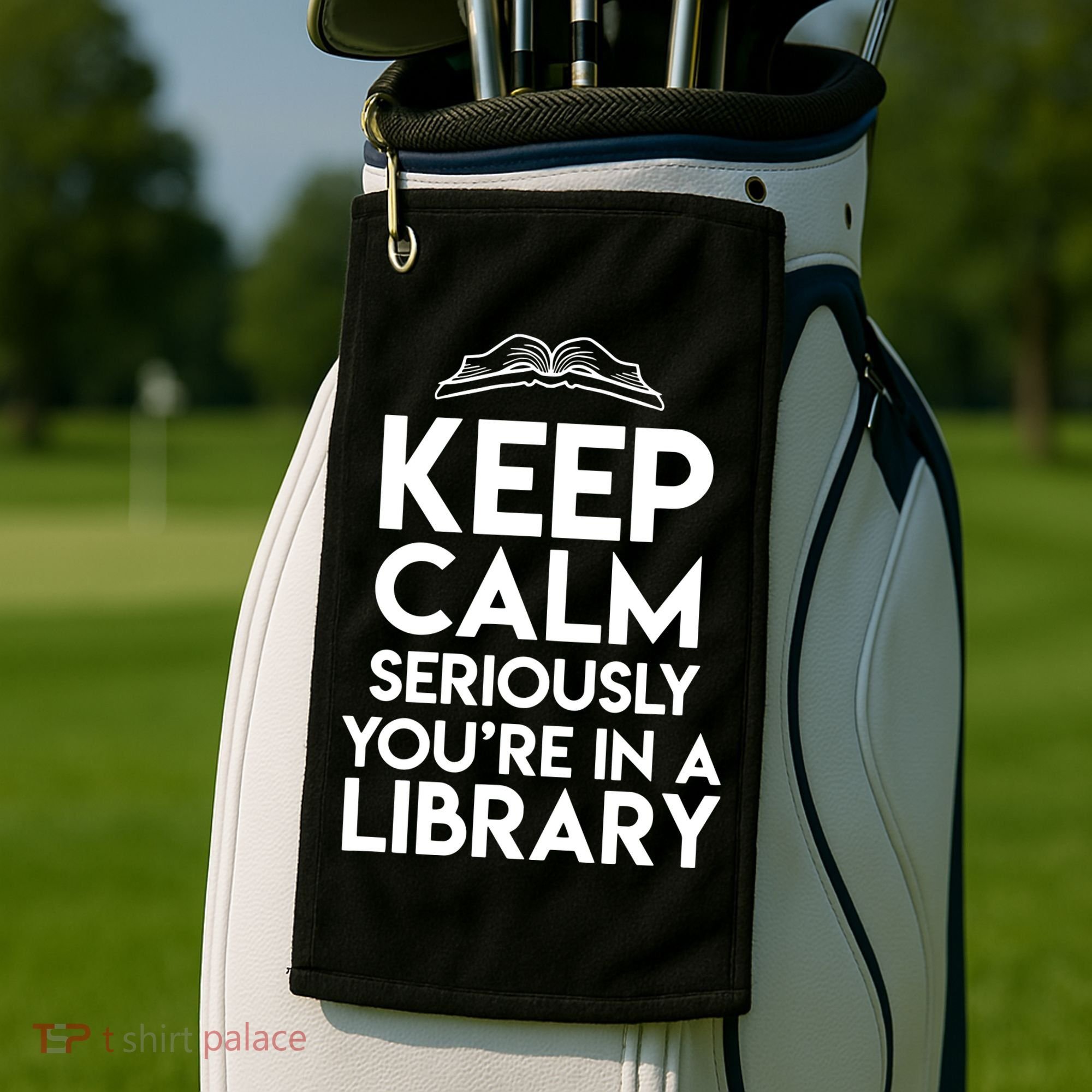 Keep Calm Seriously Youre In A Library Funny Librarian Gift Golf Towel