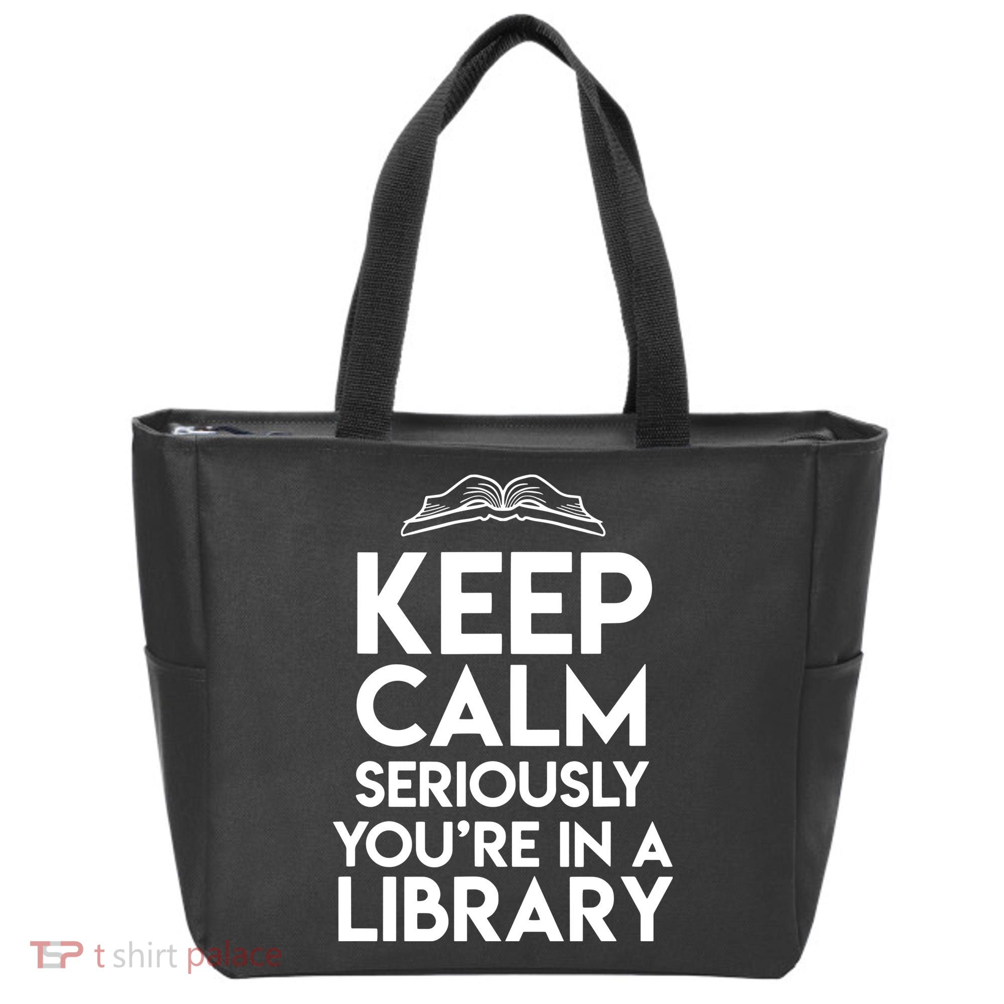 Keep Calm Seriously Youre In A Library Funny Librarian Gift Tote Bag