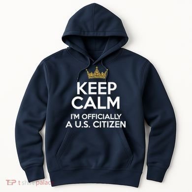 Keep Calm U.S. Citizen American Citizenship Naturalization Hoodie