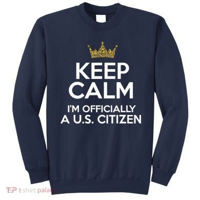 Keep Calm U.S. Citizen American Citizenship Naturalization Sweatshirt