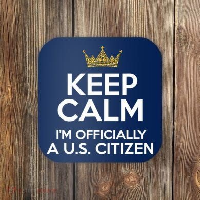 Keep Calm U.S. Citizen American Citizenship Naturalization Coaster