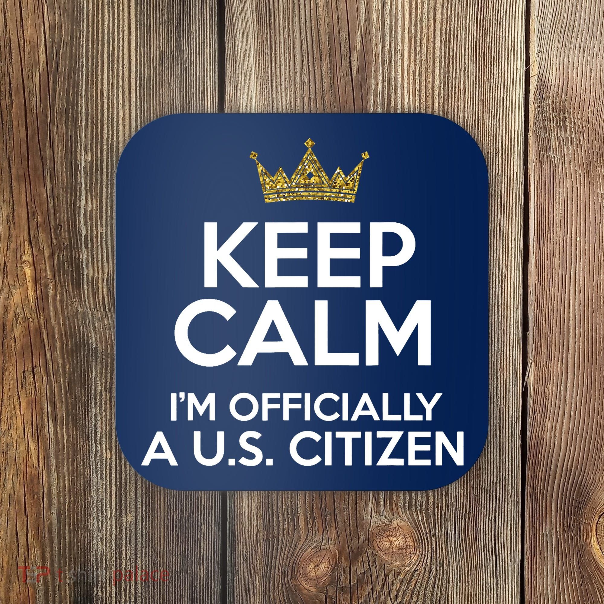 Keep Calm U.S. Citizen American Citizenship Naturalization Coaster