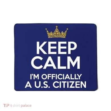 Keep Calm U.S. Citizen American Citizenship Naturalization Mousepad
