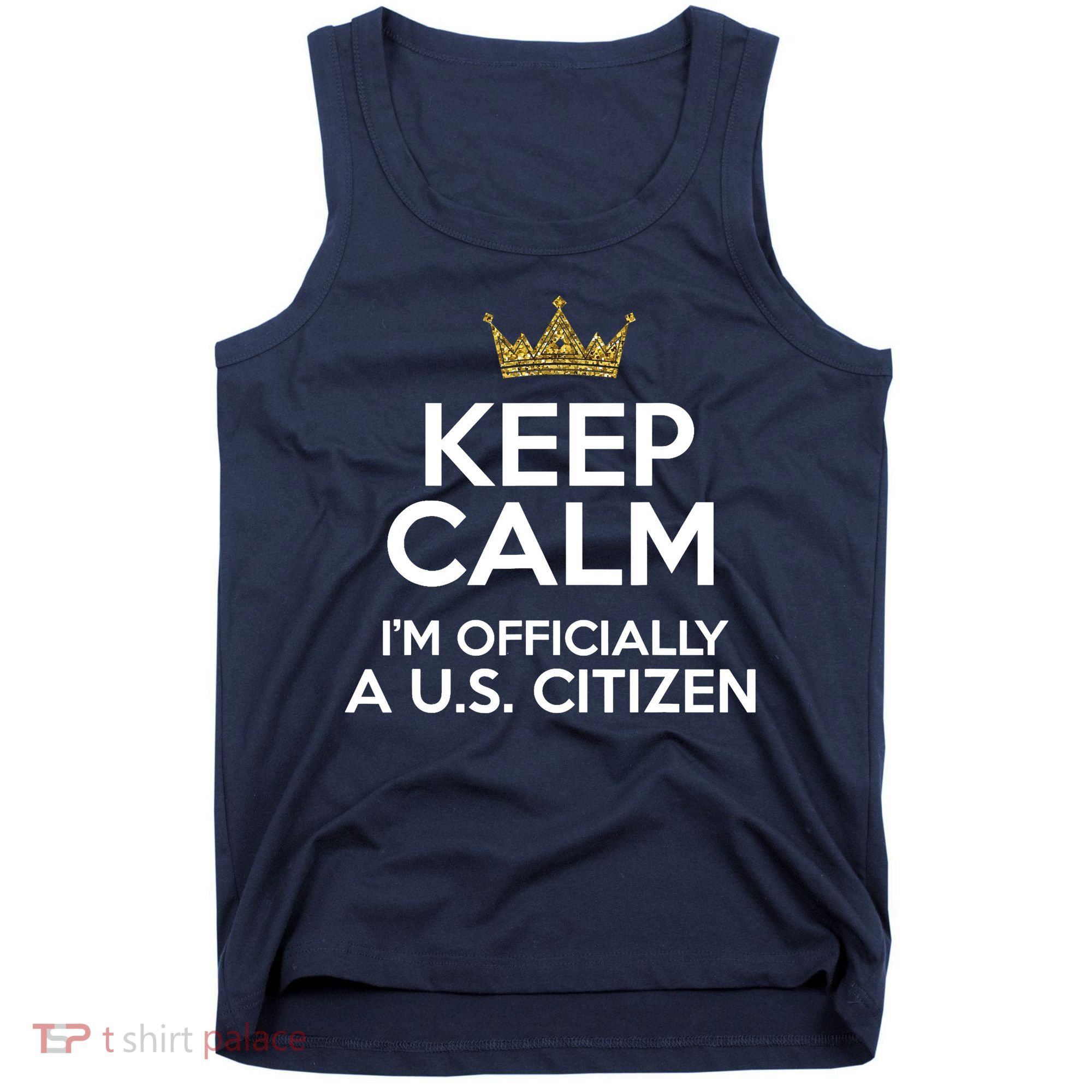 Keep Calm U.S. Citizen American Citizenship Naturalization Tank Top