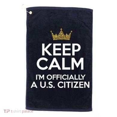 Keep Calm U.S. Citizen American Citizenship Naturalization Golf Towel