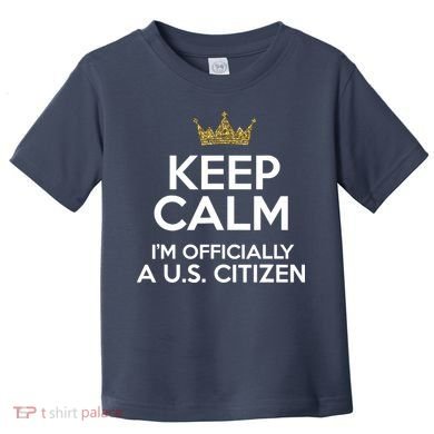 Keep Calm U.S. Citizen American Citizenship Naturalization Toddler T-Shirt