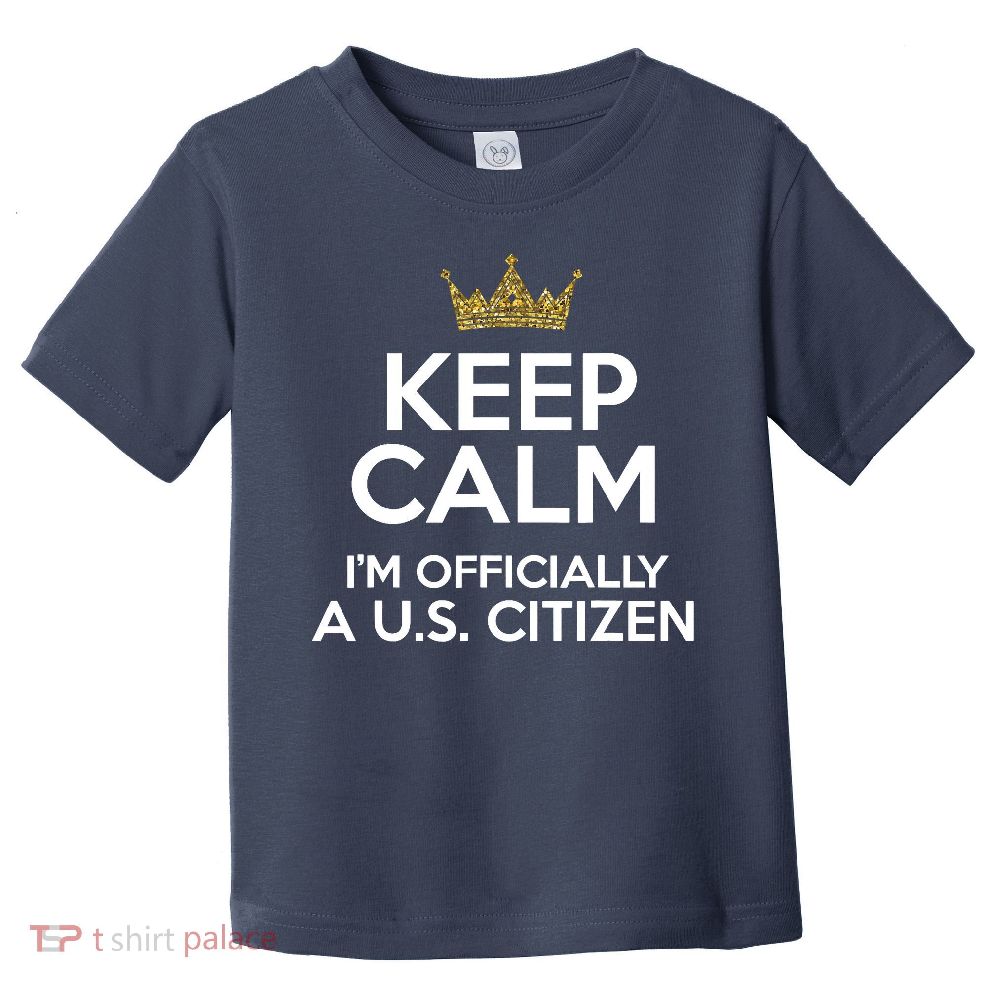 Keep Calm U.S. Citizen American Citizenship Naturalization Toddler T-Shirt
