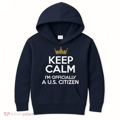 Keep Calm U.S. Citizen American Citizenship Naturalization Kids Hoodie
