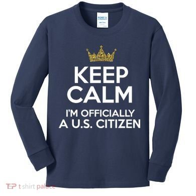 Keep Calm U.S. Citizen American Citizenship Naturalization Kids Long Sleeve Shirt