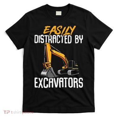Kids Construction Vehicle Easily Distracted By Excavators T-Shirt