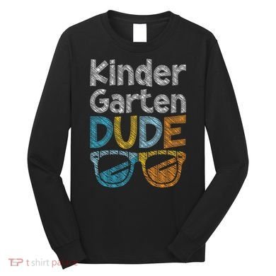 Kindergarten Dude Back To School Kindergarten Students Long Sleeve Shirt