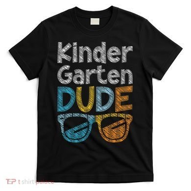 Kindergarten Dude Back To School Kindergarten Students T-Shirt