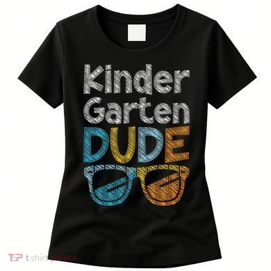 Kindergarten Dude Back To School Kindergarten Students Women's T-Shirt