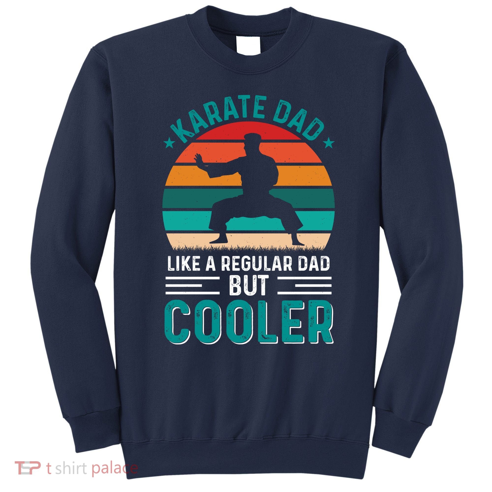 Karate Dad Fathers Day Cooler Father Gifts Idea Sweatshirt
