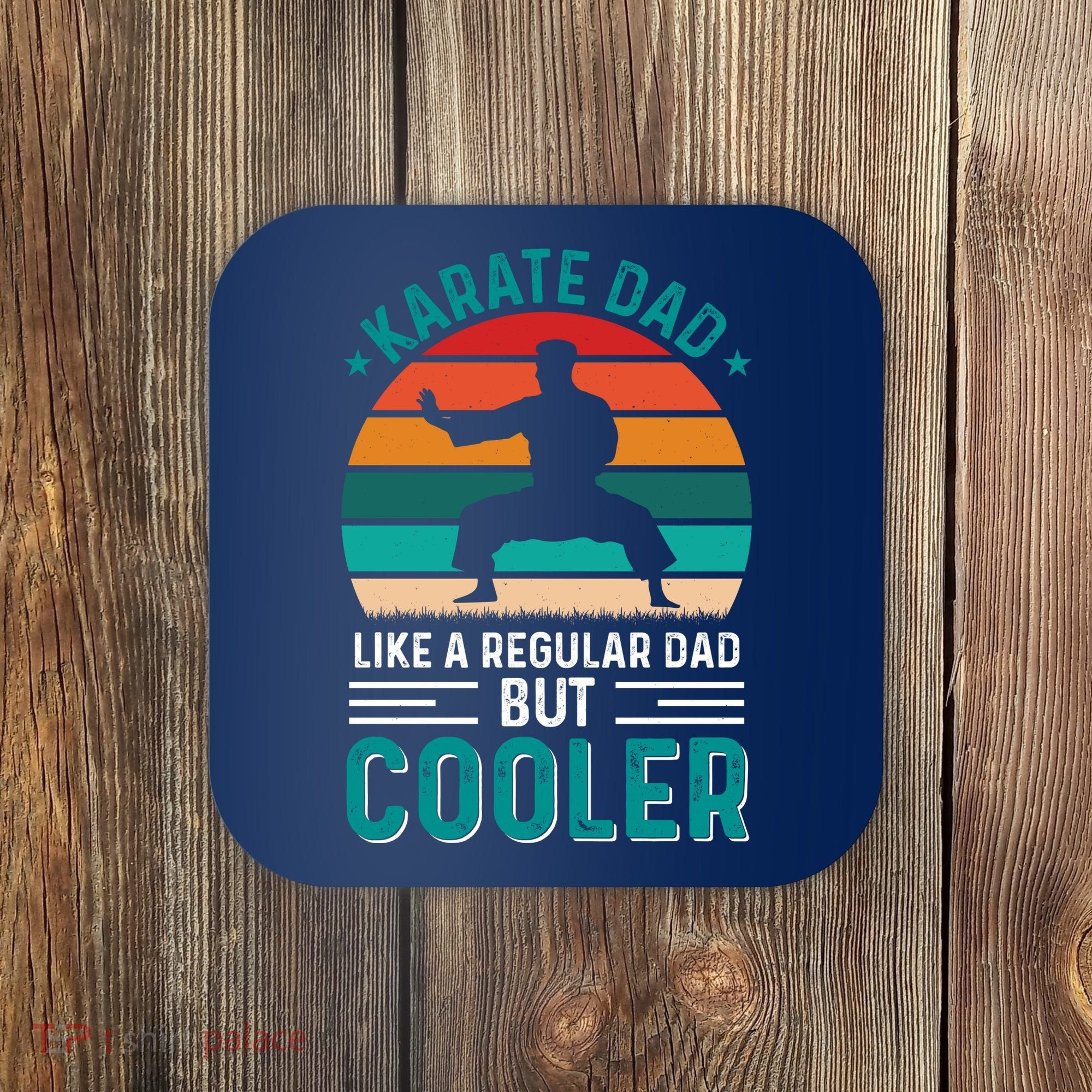 Karate Dad Fathers Day Cooler Father Gifts Idea Coaster
