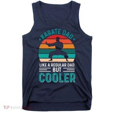 Karate Dad Fathers Day Cooler Father Gifts Idea Tank Top