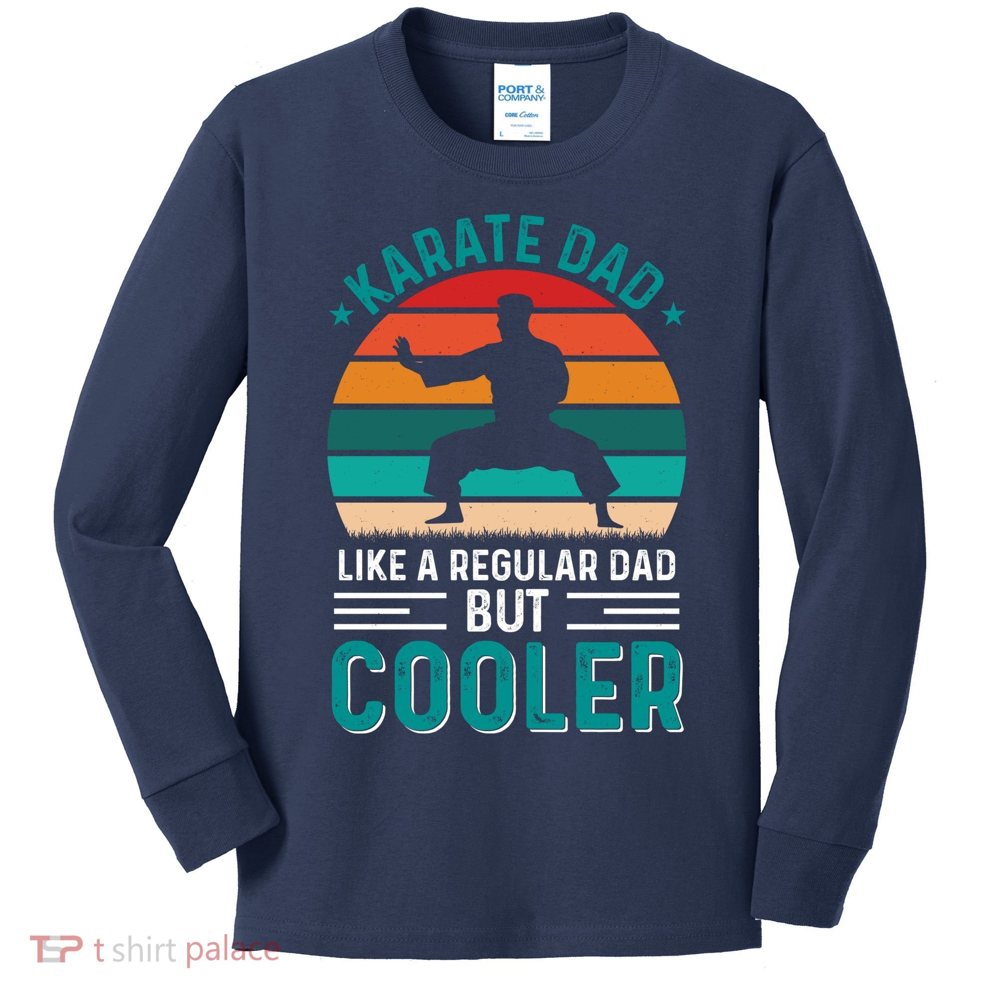 Karate Dad Fathers Day Cooler Father Gifts Idea Kids Long Sleeve Shirt