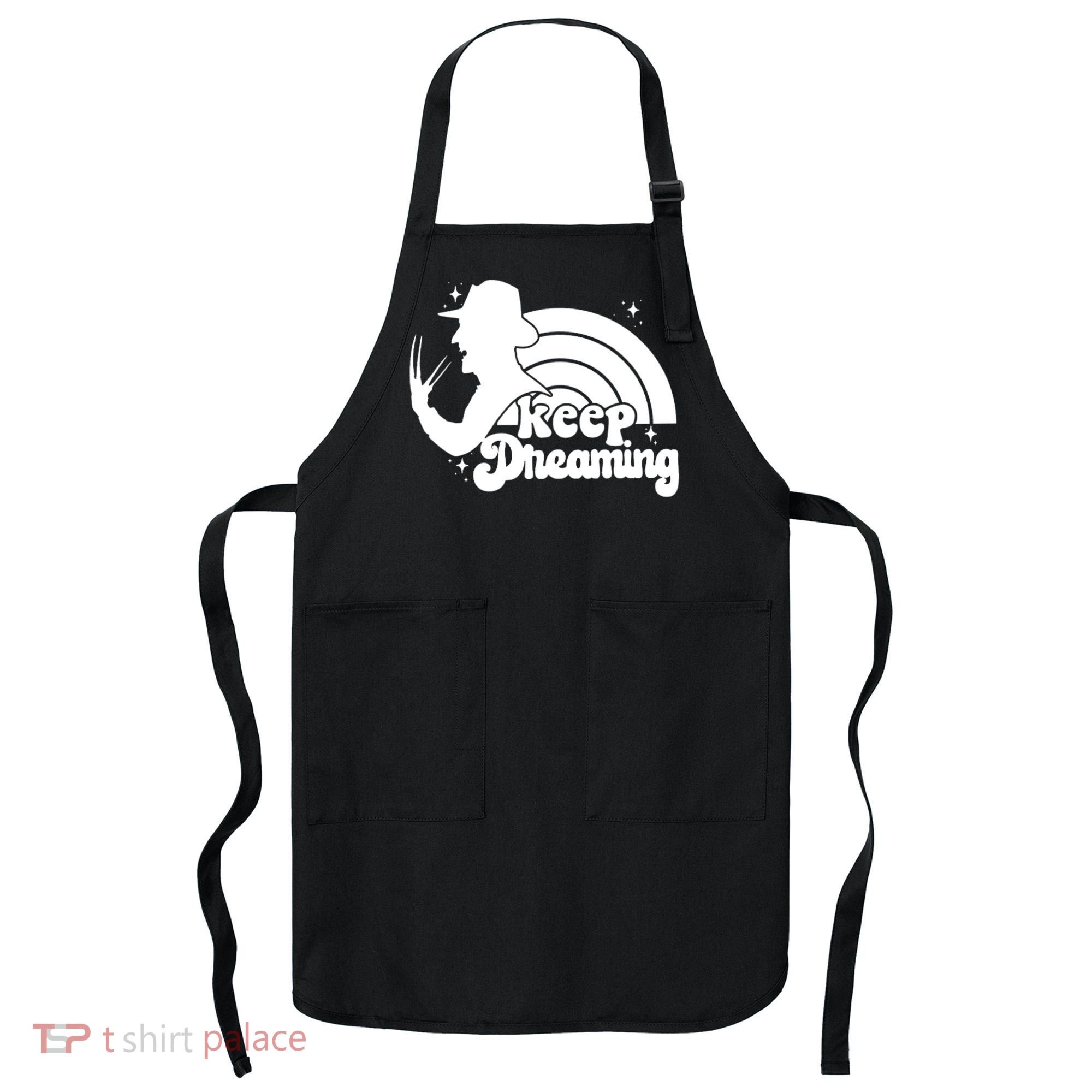 Keep Dreaming Freddy's Nightmare Horror Movi Apron