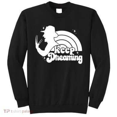 Keep Dreaming Freddy's Nightmare Horror Movi Sweatshirt