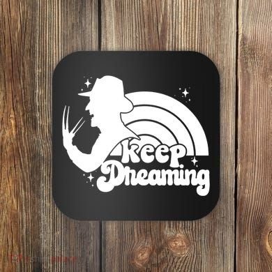 Keep Dreaming Freddy's Nightmare Horror Movi Coaster