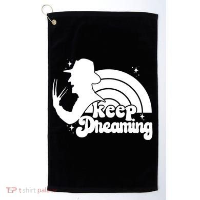 Keep Dreaming Freddy's Nightmare Horror Movi Golf Towel