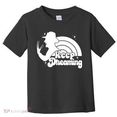 Keep Dreaming Freddy's Nightmare Horror Movi Toddler T-Shirt