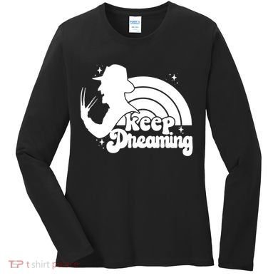 Keep Dreaming Freddy's Nightmare Horror Movi Women's Long Sleeve Shirt