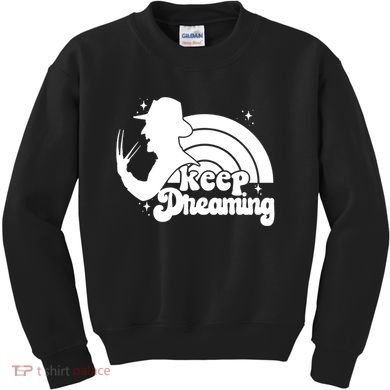 Keep Dreaming Freddy's Nightmare Horror Movi Kids Sweatshirt