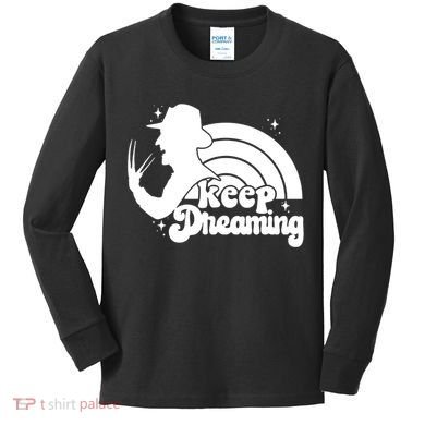 Keep Dreaming Freddy's Nightmare Horror Movi Kids Long Sleeve Shirt