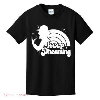 Keep Dreaming Freddy's Nightmare Horror Movi Kids T-Shirt