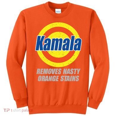 Kamala Detergent Removes Stubborn Orange Stains Antitrump Sweatshirt