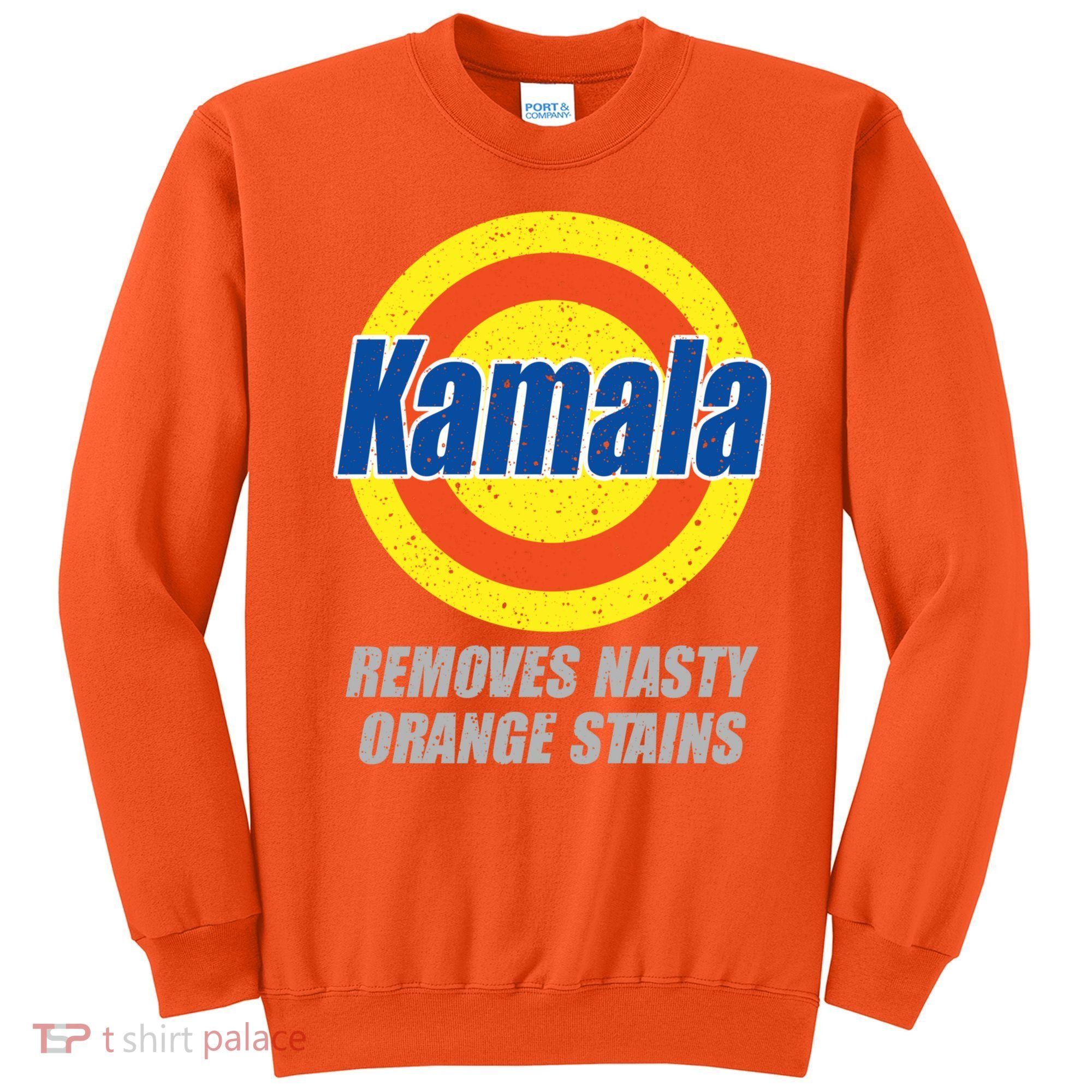 Kamala Detergent Removes Stubborn Orange Stains Antitrump Sweatshirt