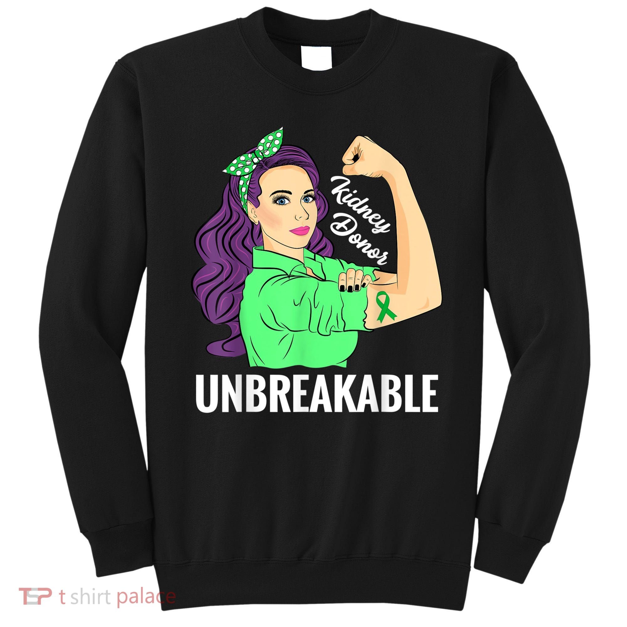 Kidney Donor Unbreakable Kidney Transplant Awareness Sweatshirt