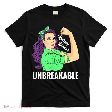 Kidney Donor Unbreakable Kidney Transplant Awareness T-Shirt