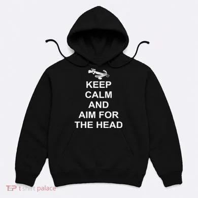 Keep Calm and Aim For The Head Hoodie
