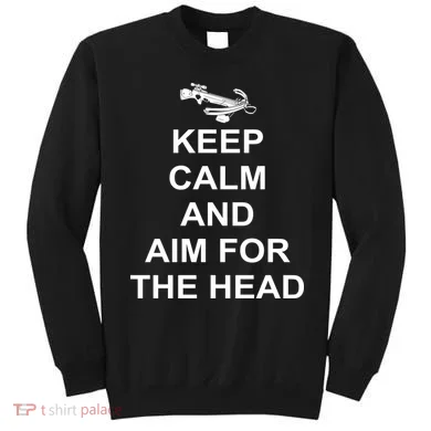 Keep Calm and Aim For The Head Sweatshirt