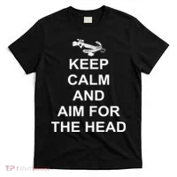 Keep Calm and Aim For The Head T-Shirt thumb 0